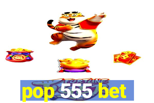 pop 555 bet
